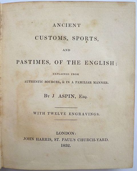 ANCIENT CUSTOMS, SPORTS, AND PASTIMES, OF THE ENGLISH...