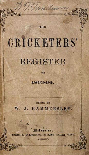 THE CRICKETERS' REGISTER: CONTAINING THE SCORES OF THE PRINCIPAL MATCHES PLAYED IN VICTORIA DURING THE SEASON 1863-4: ALSO AN ACCOUNT OF THE SECOND VISIT OF THE ALL-ENGLAND ELEVEN.