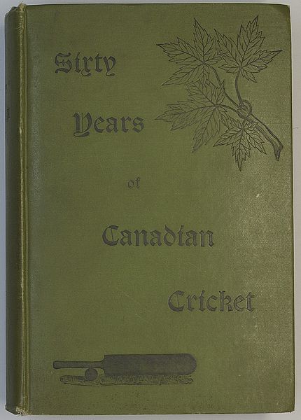 SIXTY YEARS OF CANADIAN CRICKET.
