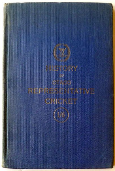 HISTORY OF OTAGO REPRESENTATIVE CRICKET 1863-1906.