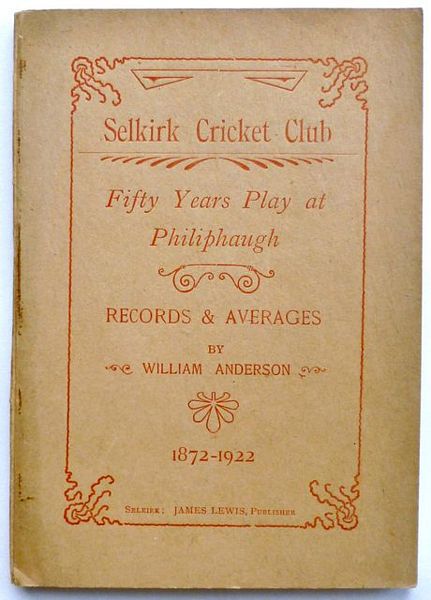 SELKIRK CRICKET CLUB. FIFTY YEARS PLAY AT PHILIPHAUGH.