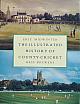 THE ILLUSTRATED HISTORY OF COUNTY CRICKET.